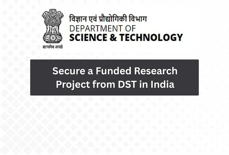 How to Secure a Funded Research Project from DST in India