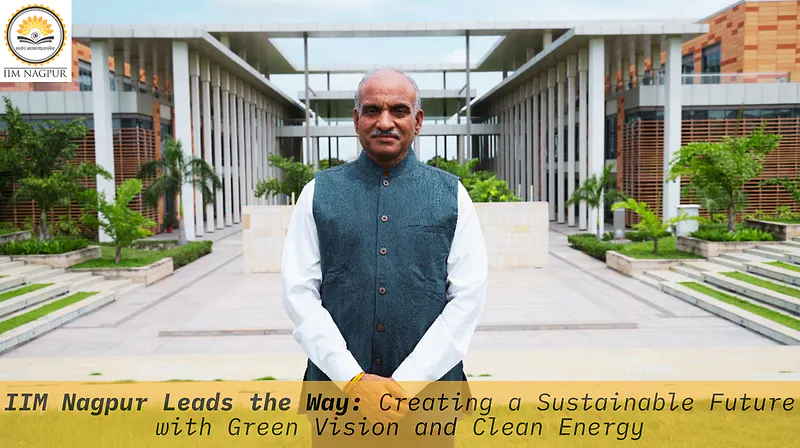 IIM Nagpur Leads the Way: Creating a Sustainable Future with Green Vision and Clean Energy