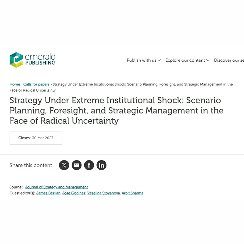 Strategy Under Extreme Institutional Shock: Scenario Planning, Foresight, and Strategic Management in the Face of Radical Uncertainty