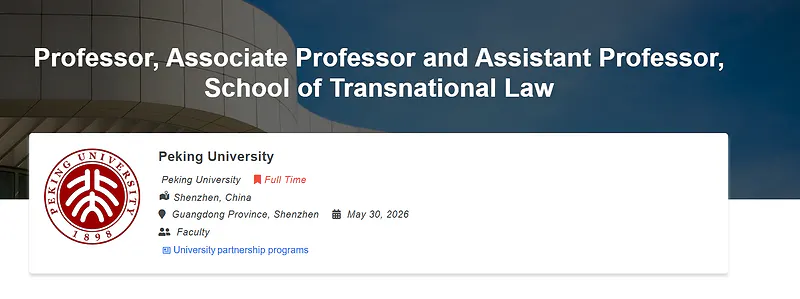 Peking University Recruitment 2026: Professor, Associate Professor and Assistant Professor – School of Transnational Law