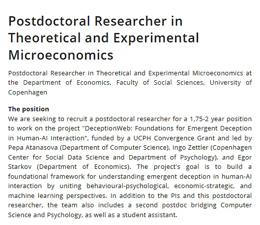 Postdoctoral Researcher in Theoretical and Experimental Microeconomics  University of Copenhagen (KU) Department: Department of Economics, Faculty of Social Sciences 
