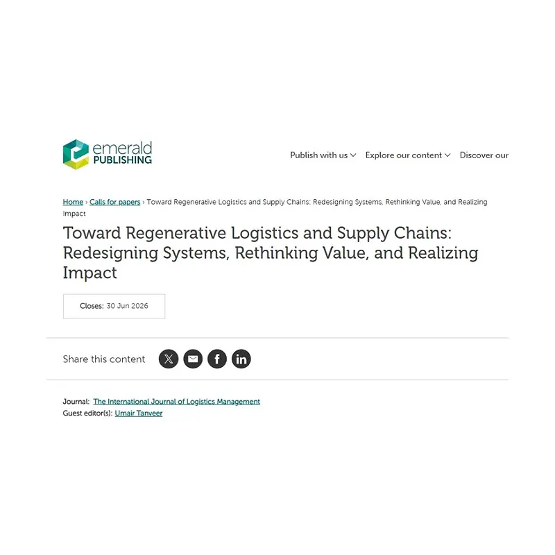 "Toward Regenerative Logistics and Supply Chains: Redesigning Systems, Rethinking Value, and Realizing Impact"
