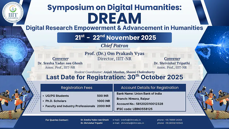 Symposium on Digital Humanities: Digital Research Empowerment & Advancement in Humanities (DREAM 2025) | IIIT Naya Raipur